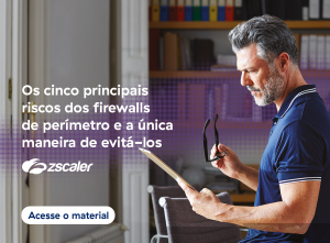Os cinco principais riscos dos firewalls de perímetro e a única maneira de evitá-los