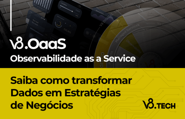 V8 OaaS Observabilidade as a Service: Saiba como transformar dados em estratégias de negócios