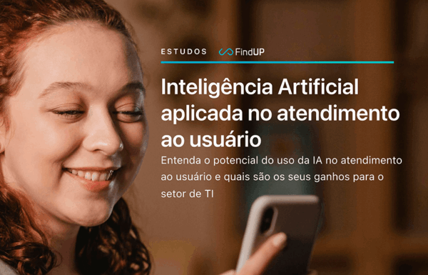 Estudo FindUP: Inteligência Artificial aplicada no atendimento ao usuário