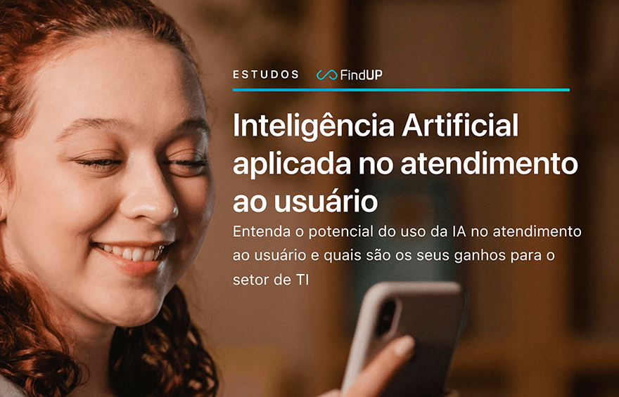 Estudo FindUP: Inteligência Artificial aplicada no atendimento ao usuário