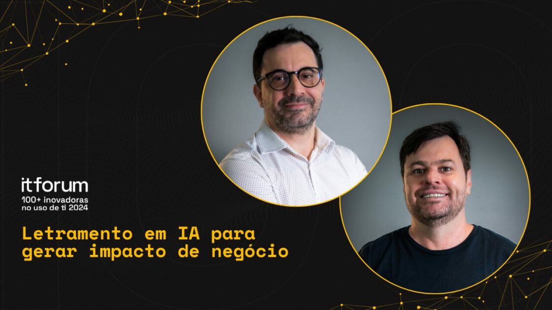 Montagem com Rodrigo Silveira, chief data and AI officer (CDAIO) da Gerdau, e Rangel Graçadio, CTO da Topaz, ambos em fotos individuais com fundo neutro, cercadas por molduras circulares amarelas. Ao lado esquerdo, sobre fundo preto com detalhes gráficos em amarelo, está o título “Letramento em IA para gerar impacto de negócio” e a identidade visual do evento "itforum 100+ inovadoras no uso de ti 2024".
