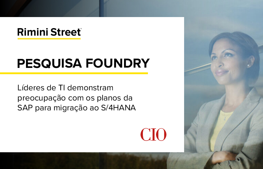 Pesquisa Foundry: Líderes de TI demonstram preocupação com os planos da SAP para a migração ao S/4HANA